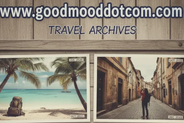 www.goodmooddotcom.com travel archives: A Journey Through Global Destinations www.goodmooddotcom.com travel archives